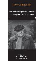 Remembering Patrick White: Contemporary Critical Essays