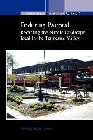 Enduring Pastoral: Recycling the Middle Landscape Ideal in the Tennessee Valley