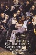 The Rise and Fall of Liberal Government in Victorian Britain