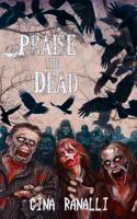 Praise the Dead: A Zombie Novel