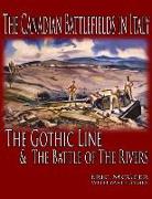 The Canadian Battlefields in Italy: The Gothic Line and the Battle of the Rivers