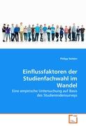 Einflussfaktoren der Studienfachwahl im Wandel