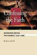 Confessing the Faith: Reformers Define the Church, 1530-1580