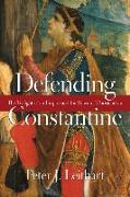 Defending Constantine – The Twilight of an Empire and the Dawn of Christendom