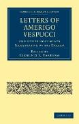 Letters of Amerigo Vespucci, and Other Documents Illustrative of His Career