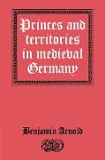 Princes and Territories in Medieval Germany