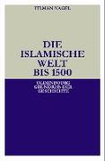 Die islamische Welt bis 1500