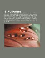Strongmen: Franco Columbu, World's Strongest Man, Derek Poundstone, Reuben de Jong, Ken Patera, Eugen Sandow