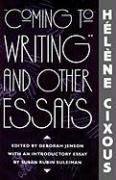 “Coming to Writing” and Other Essays