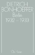 Dietrich Bonhoeffer Werke (DBW) / Berlin 1932-1933