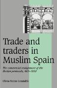 Trade and Traders in Muslim Spain