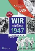 Aufgewachsen in der DDR - Wir vom Jahrgang 1947 - Kindheit und Jugend