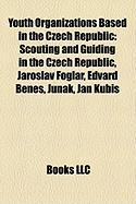 Youth Organizations Based in the Czech Republic: Scouting and Guiding in the Czech Republic, Jaroslav Foglar, Edvard Bene, Junk, Jan Kubi