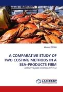 A COMPARATIVE STUDY OF TWO COSTING METHODS IN A SEA¿PRODUCTS FIRM