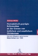Humanistisch geprägte Reformation an der Grenze von östlichem und westlichem Christen