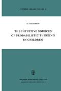 The Intuitive Sources of Probabilistic Thinking in Children