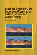 Sequence Stratigraphy and Depositional Response to Eustatic, Tectonic and Climatic Forcing