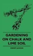 Gardening on Chalk and Lime Soil