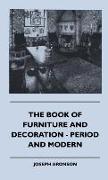 The Book of Furniture and Decoration - Period and Modern