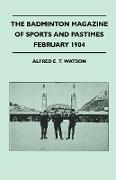 The Badminton Magazine of Sports and Pastimes - February 1904 - Containing Chapters On: Famous Homes of Sport, Skating, Jockeys and Jockeyship and Bas