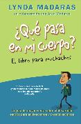 Que pasa en mi cuerpo? El libro para muchachos