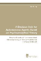 A Decision Unit for Autonomous Agents Based on Psychoanalytical Theory