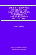 Color Theory and Modeling for Computer Graphics, Visualization, and Multimedia Applications