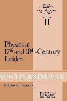 Physics at Seventeenth and Eighteenth-Century Leiden: Philosophy and the New Science in the University