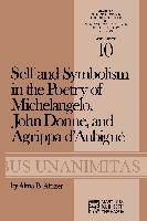 Self and Symbolism in the Poetry of Michelangelo, John Donne and Agrippa D¿Aubigne