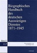 Biographisches Handbuch des deutschen Auswärtigen Dienstes 1871 - 1945. Bd. 1: A-F