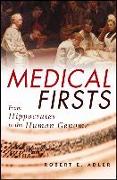 Medical Firsts: From Hippocrates to the Human Genome