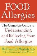 Food Allergies: The Complete Guide to Understanding and Relieving Your Food Allergies