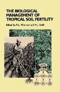 The Biological Management of Tropical Soil Fertility