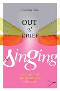 Out of Grief, Singing