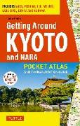 Getting Around Kyoto and Nara: Pocket Atlas and Transportation Guide, Includes Nara, Fushimi, Uji, MT Hiei, Lake Biwa, Ohara and Kurama