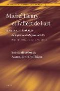 Michel Henry Et l'Affect de l'Art: Recherches Sur l'Esthétique de la Phénoménologie Matérielle
