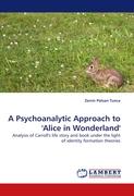 A Psychoanalytic Approach to ''Alice in Wonderland''