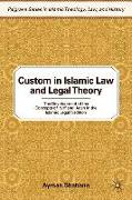 Custom in Islamic Law and Legal Theory