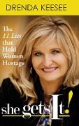 She Get's It!: The 11 Lies That Hold Women Hostage