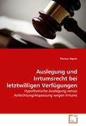 Auslegung und Irrtumsrecht bei letztwilligen Verfügungen