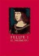 Felipe I el Hermoso : la belleza y la locura