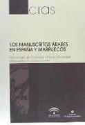 Los manuscritos árabes en España y Marruecos : homenaje de Granada y Fez a Ibn Jaldún : congreso celebrado del 30 de mayo al 2 de junio de 2005 en Granada