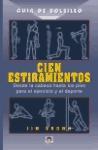 Cien estiramientos : desde a cabeza hasta los pies para el ejercicio y el deporte