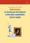 Patrimonio : la lucha por los bienes culturales españoles (1500-1939)