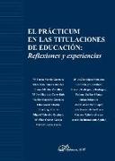 El practicum en las titulaciones de educación : reflexiones y experiencias