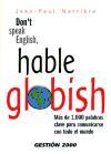 Don't speak English, hable globish : más de 1000 palabras clave para comunicarse con todo el mundo