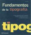 Fundamentos de la tipografía : una obra de referencia sobre tipografía con una introducción histórica, la terminología básica y más de 150 ejemplos de tipos
