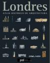 Londres : atlas histórico de arquitectura