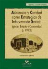 Asistencia y caridad como estrategias de intervención social : iglesia, estado y comunidad (s. XV-XX)