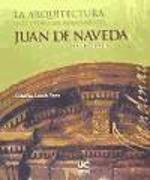 La arquitectura en el otoño del Renacimiento : Juan de Naveda, 1590-1638